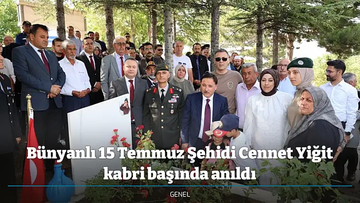 Bünyanlı 15 Temmuz Şehidi Cennet Yiğit kabri başında anıldı