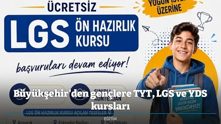 Büyükşehir'den gençlere TYT, LGS ve YDS kursları