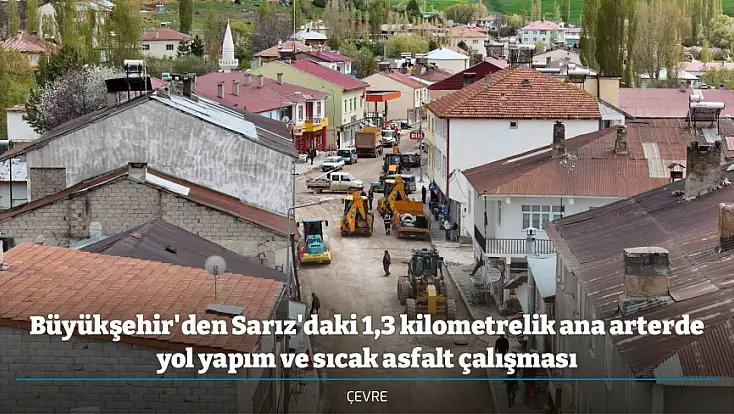 Büyükşehir'den Sarız'daki 1,3 kilometrelik ana arterde yol yapım ve sıcak asfalt çalışması