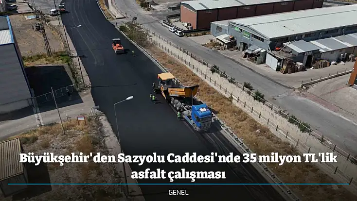 Büyükşehir'den Sazyolu Caddesi'nde 35 milyon TL'lik asfalt çalışması