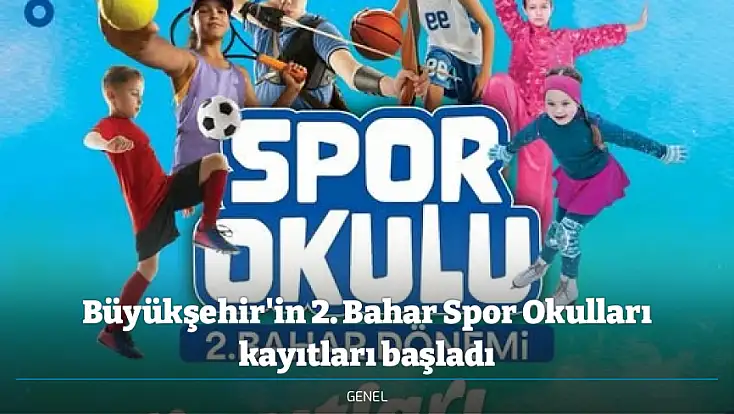 Büyükşehir'in 2. Bahar Spor Okulları kayıtları başladı