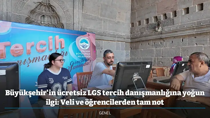 Büyükşehir'in ücretsiz LGS tercih danışmanlığına yoğun ilgi: Veli ve öğrencilerden tam not