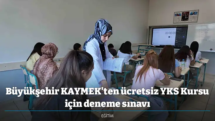 Büyükşehir KAYMEK'ten ücretsiz YKS Kursu için deneme sınavı