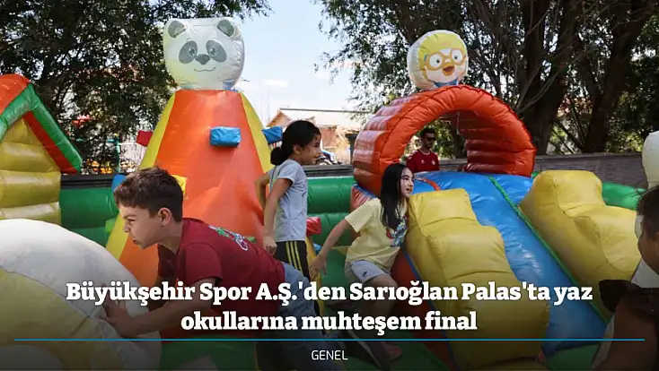 Büyükşehir Spor A.Ş.'den Sarıoğlan Palas'ta yaz okullarına muhteşem final