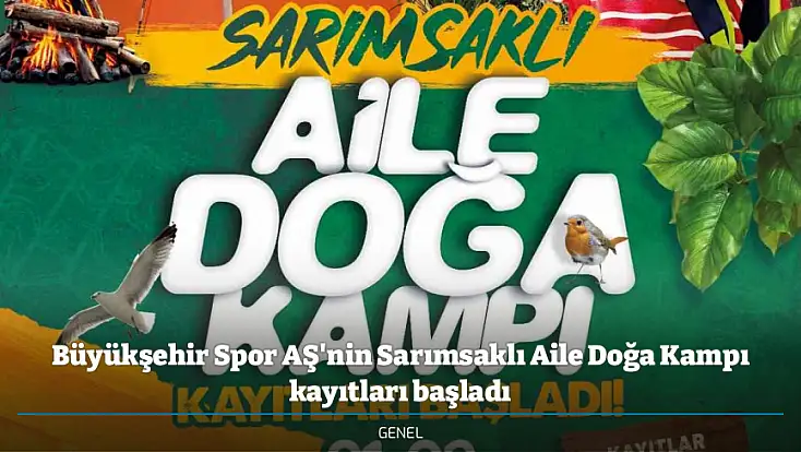 Büyükşehir Spor AŞ'nin Sarımsaklı Aile Doğa Kampı kayıtları başladı