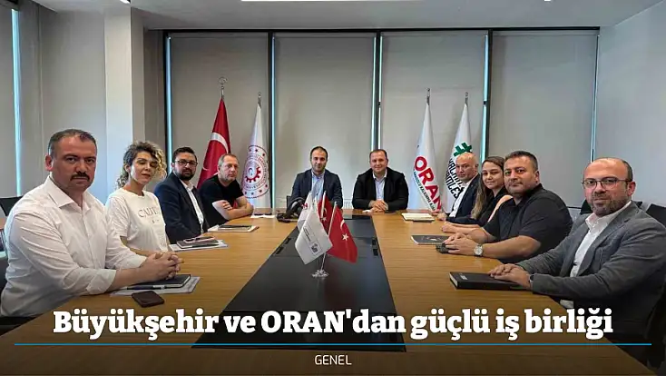 Büyükşehir ve ORAN'dan güçlü iş birliği