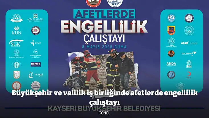 Büyükşehir ve valilik iş birliğinde afetlerde engellilik çalıştayı