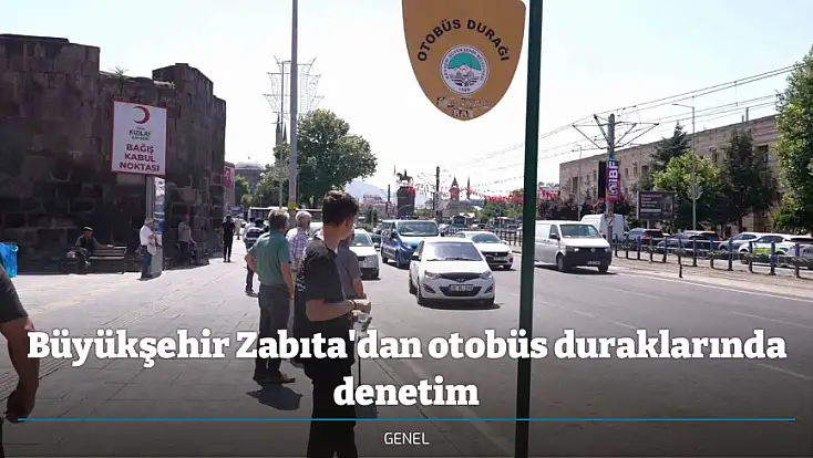 Büyükşehir Zabıta'dan otobüs duraklarında denetim