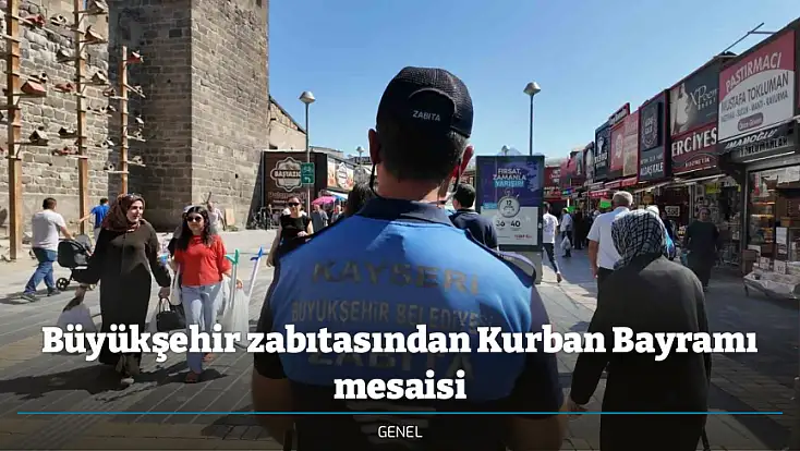 Büyükşehir zabıtasından Kurban Bayramı mesaisi