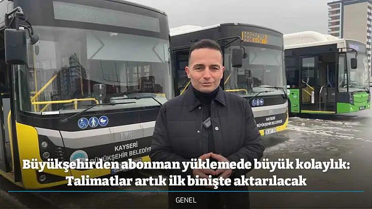 Büyükşehirden abonman yüklemede büyük kolaylık: Talimatlar artık ilk binişte aktarılacak