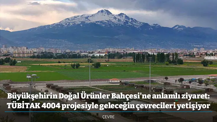 Büyükşehirin Doğal Ürünler Bahçesi'ne anlamlı ziyaret: TÜBİTAK 4004 projesiyle geleceğin çevrecileri yetişiyor