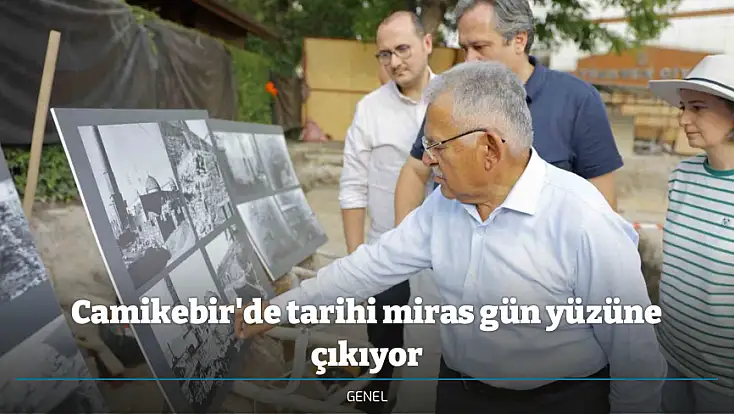 Camikebir'de tarihi miras gün yüzüne çıkıyor
