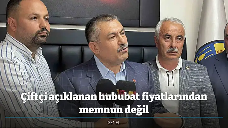 Çiftçi açıklanan hububat fiyatlarından memnun değil