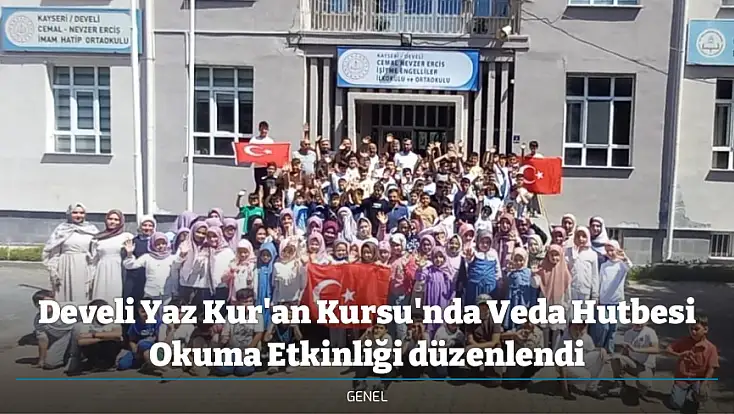 Develi Yaz Kur'an Kursu'nda Veda Hutbesi Okuma Etkinliği düzenlendi
