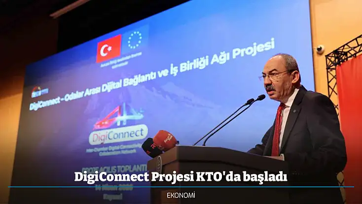 DigiConnect Projesi KTO'da başladı