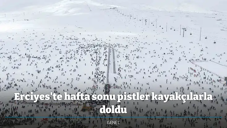 Erciyes'te hafta sonu pistler kayakçılarla doldu