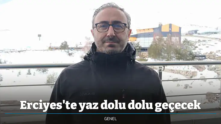Erciyes'te yaz dolu dolu geçecek