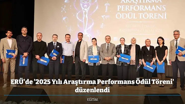 ERÜ'de '2025 Yılı Araştırma Performans Ödül Töreni' düzenlendi