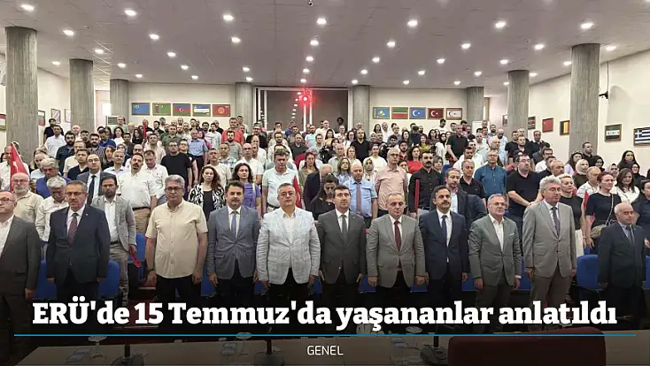 ERÜ'de 15 Temmuz'da yaşananlar anlatıldı