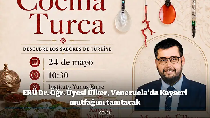 ERÜ Dr. Öğr. Üyesi Ülker, Venezuela'da Kayseri mutfağını tanıtacak