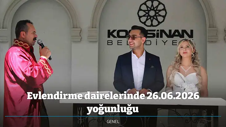 Evlendirme dairelerinde 26.06.2026 yoğunluğu