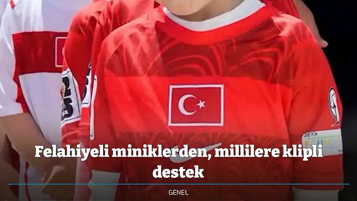Felahiyeli miniklerden, millilere klipli destek