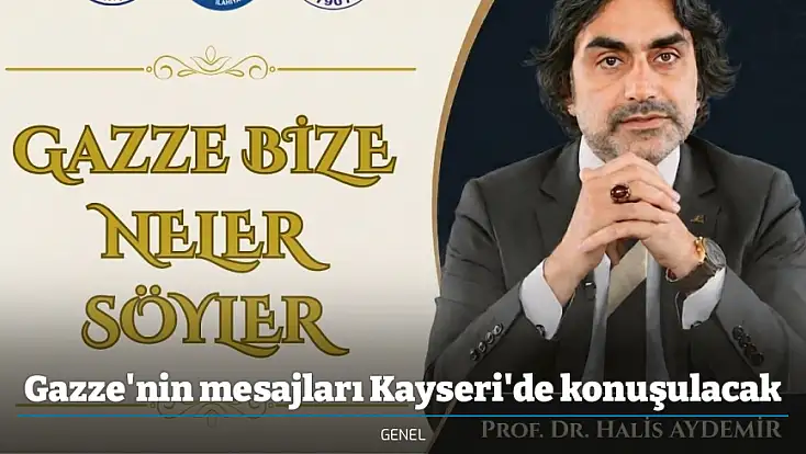 Gazze'nin mesajları Kayseri'de konuşulacak