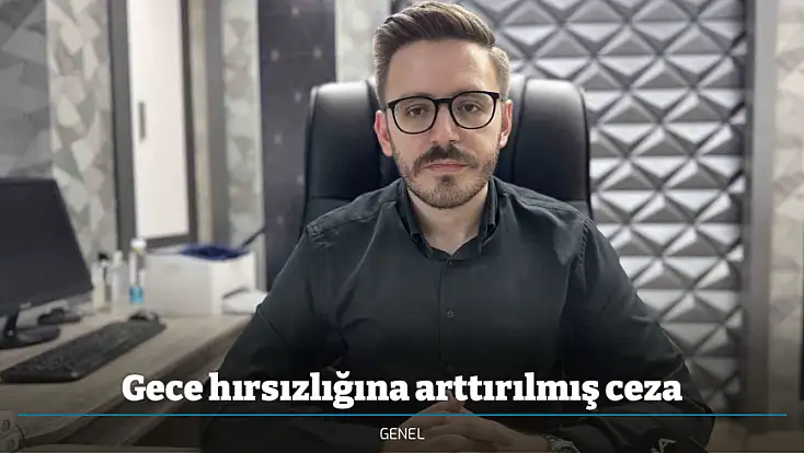Gece hırsızlığına arttırılmış ceza