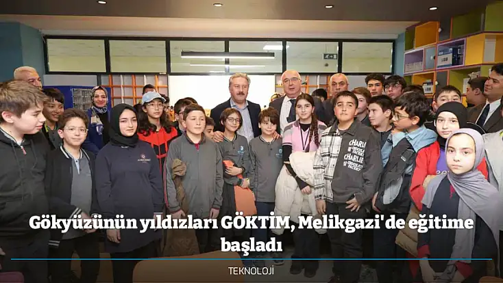 Gökyüzünün yıldızları GÖKTİM, Melikgazi'de eğitime başladı