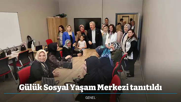 Gülük Sosyal Yaşam Merkezi tanıtıldı