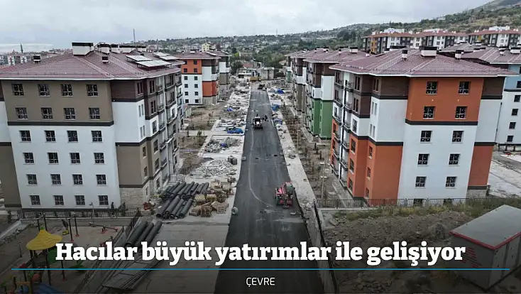 Hacılar büyük yatırımlar ile gelişiyor