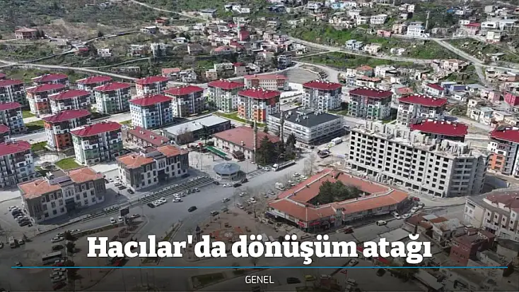 Hacılar'da dönüşüm atağı