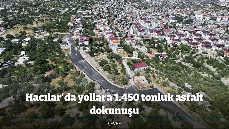 Hacılar'da yollara 1.450 tonluk asfalt dokunuşu