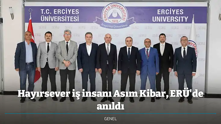 Hayırsever iş insanı Asım Kibar, ERÜ'de anıldı