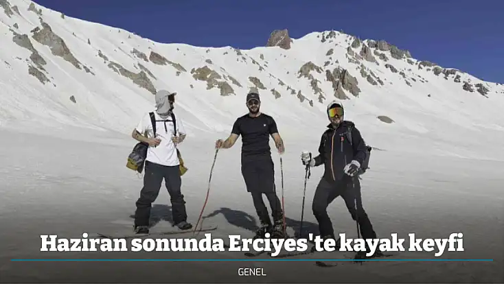 Haziran sonunda Erciyes'te kayak keyfi