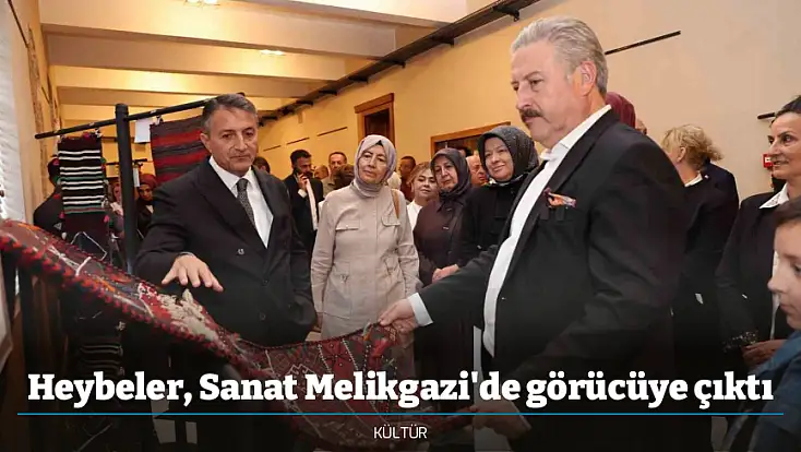 Heybeler, Sanat Melikgazi'de görücüye çıktı