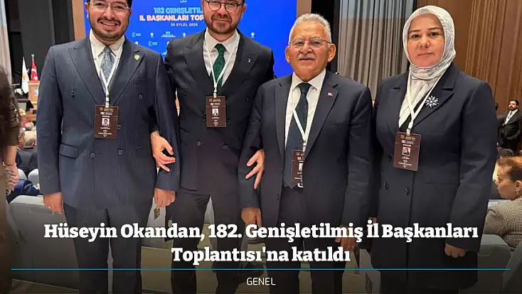 Hüseyin Okandan, 182. Genişletilmiş İl Başkanları Toplantısı'na katıldı