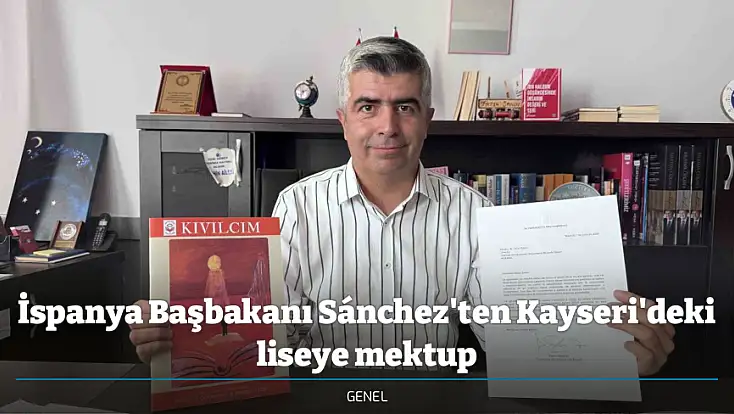İspanya Başbakanı Sánchez'ten Kayseri'deki liseye mektup
