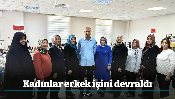 Kadınlar erkek işini devraldı