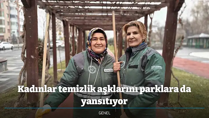 Kadınlar temizlik aşklarını parklara da yansıtıyor