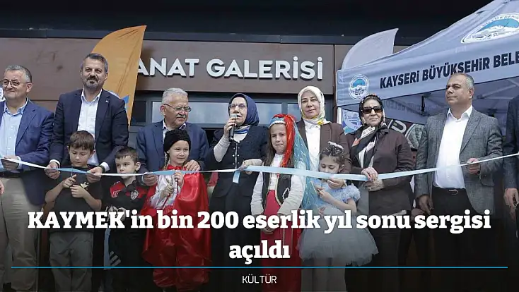 KAYMEK'in bin 200 eserlik yıl sonu sergisi açıldı