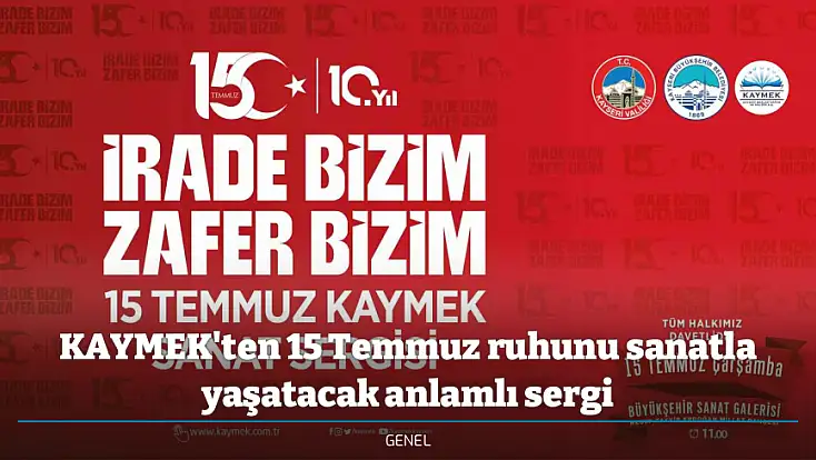 KAYMEK'ten 15 Temmuz ruhunu sanatla yaşatacak anlamlı sergi