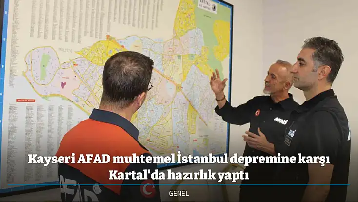 Kayseri AFAD muhtemel İstanbul depremine karşı Kartal'da hazırlık yaptı