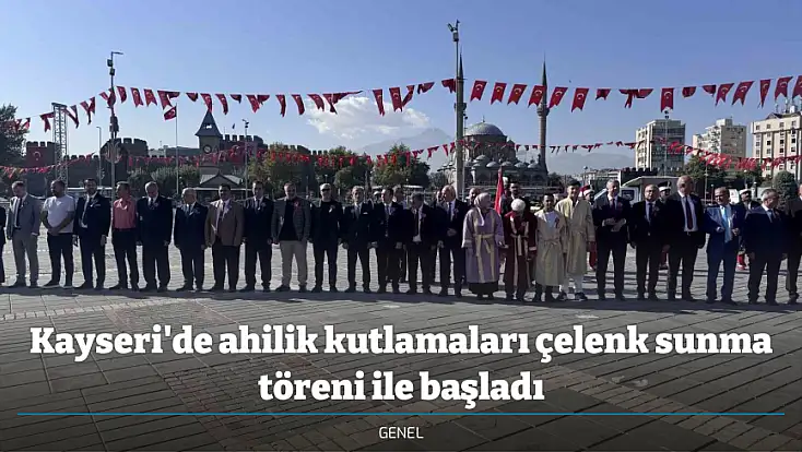 Kayseri'de ahilik kutlamaları çelenk sunma töreni ile başladı