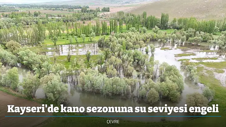 Kayseri'de kano sezonuna su seviyesi engeli