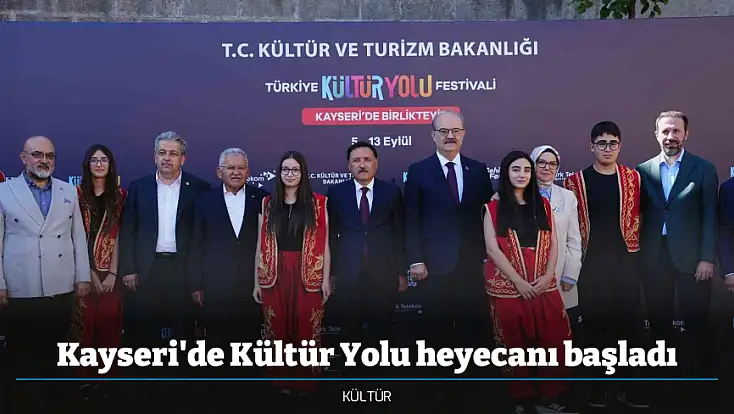 Kayseri'de Kültür Yolu heyecanı başladı