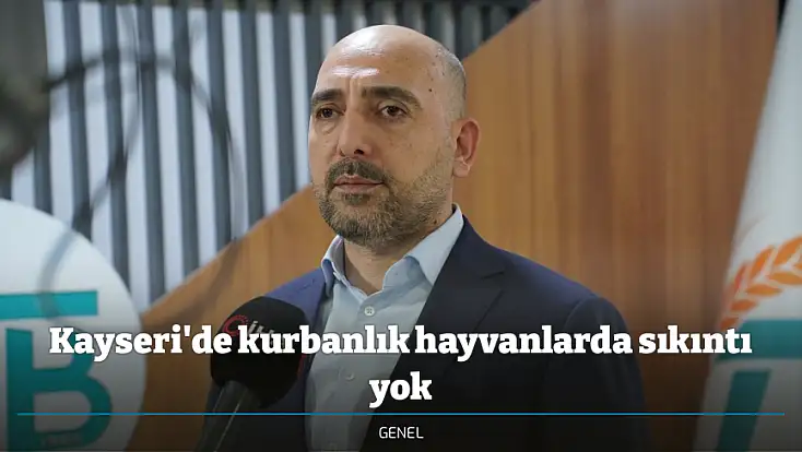 Kayseri'de kurbanlık hayvanlarda sıkıntı yok