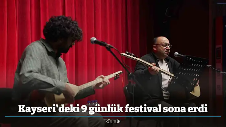 Kayseri'deki 9 günlük festival sona erdi
