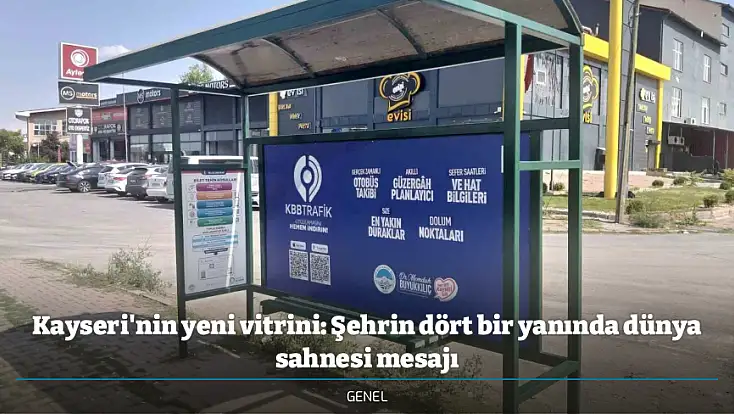 Kayseri'nin yeni vitrini: Şehrin dört bir yanında dünya sahnesi mesajı
