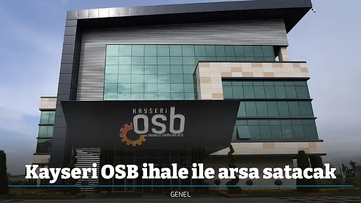 Kayseri OSB ihale ile arsa satacak